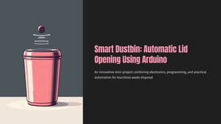 Smart Dustbin Using Arduino Related Work.pdf Smart Dustbin with Arduino: Automatic Lid Opening for Hygienic Waste ...