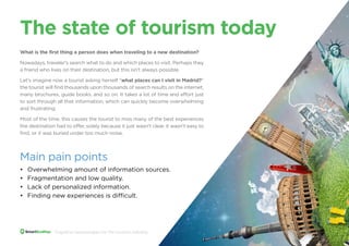 The state of tourism today
What is the first thing a person does when traveling to a new destination?
Nowadays, traveler's...