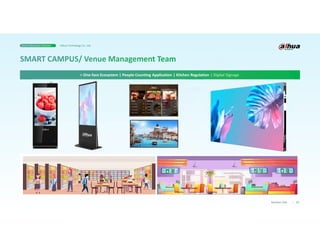 17
Business Case
> One-face Ecosystem | People Counting Application | Kitchen Regulation | Digital Signage
Smart Education Solution Dahua Technology Co., Ltd.
 