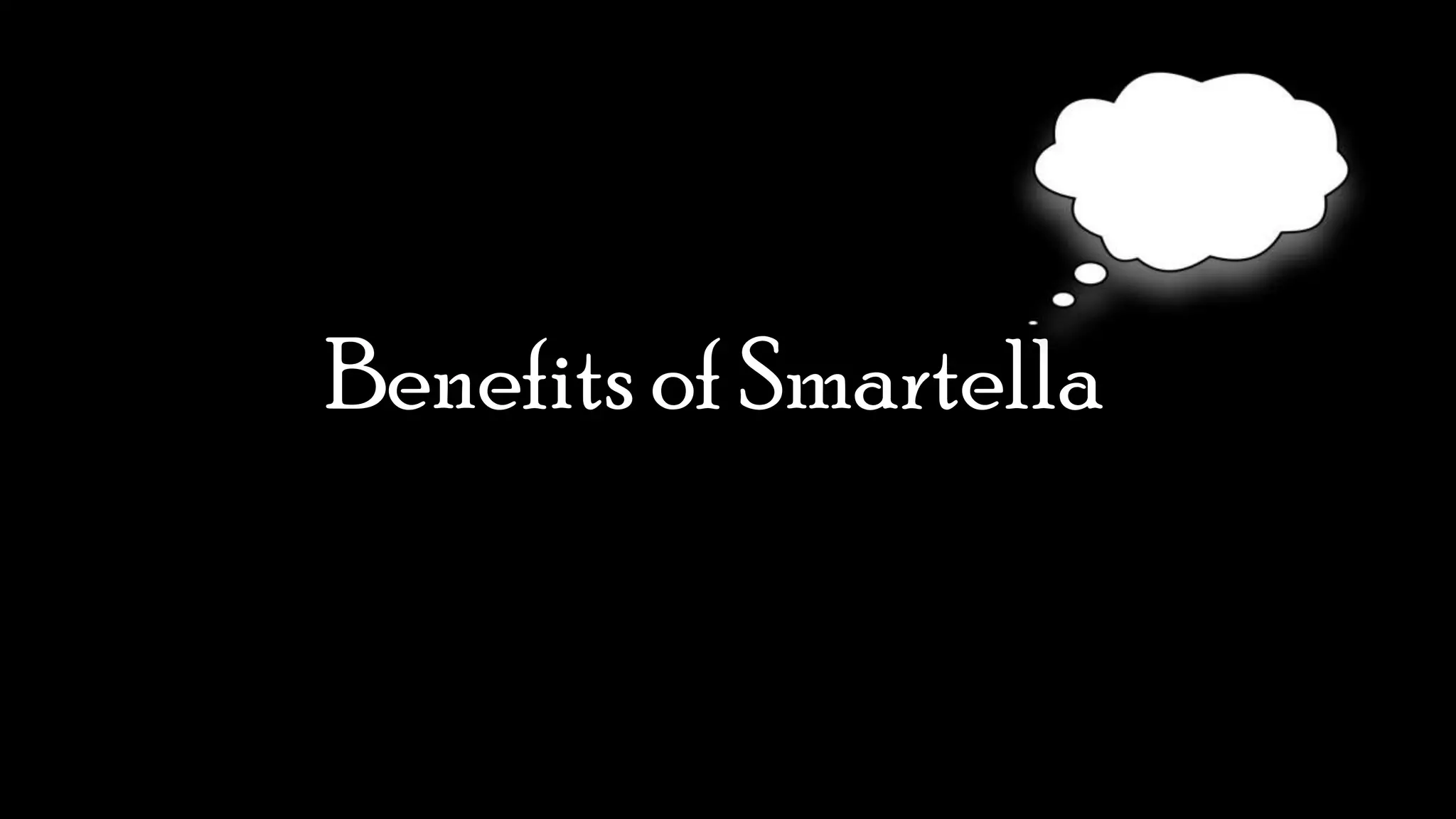 Benefits of Smartella
 