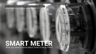 SMART METER
What you need to know about Smart Energy Meter
 