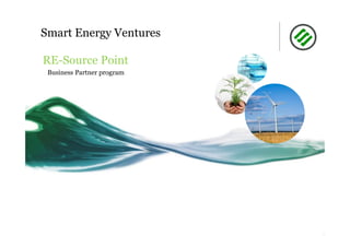 Smart Energy Ventures
RE-Source Point
Business Partner program
 