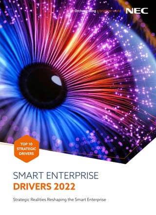 SMART ENTERPRISE
DRIVERS 2022
Strategic Realities Reshaping the Smart Enterprise
TOP 10
STRATEGIC
DRIVERS
 