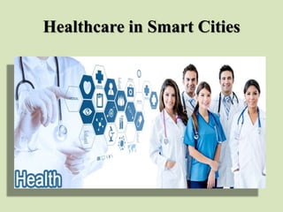 Healthcare in Smart Cities
 