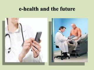 e-health and the future
 