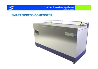 SMART XPRESS COMPOSTER
 