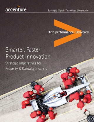 Smarter, Faster
Product Innovation
Strategic Imperatives for
Property & Casualty Insurers
 