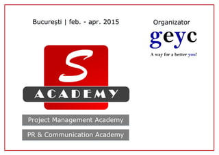Project Management Academy
PR & Communication Academy
București | feb. - apr. 2015 Organizator
 