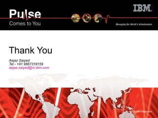 Thank You Aejaz Saiyed Tel - +91 9867319159 [email_address] 