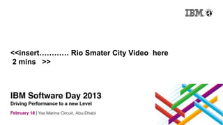 <<insert………… Rio Smater City Video here
2 mins >>
 