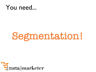Segmentation! You need... 