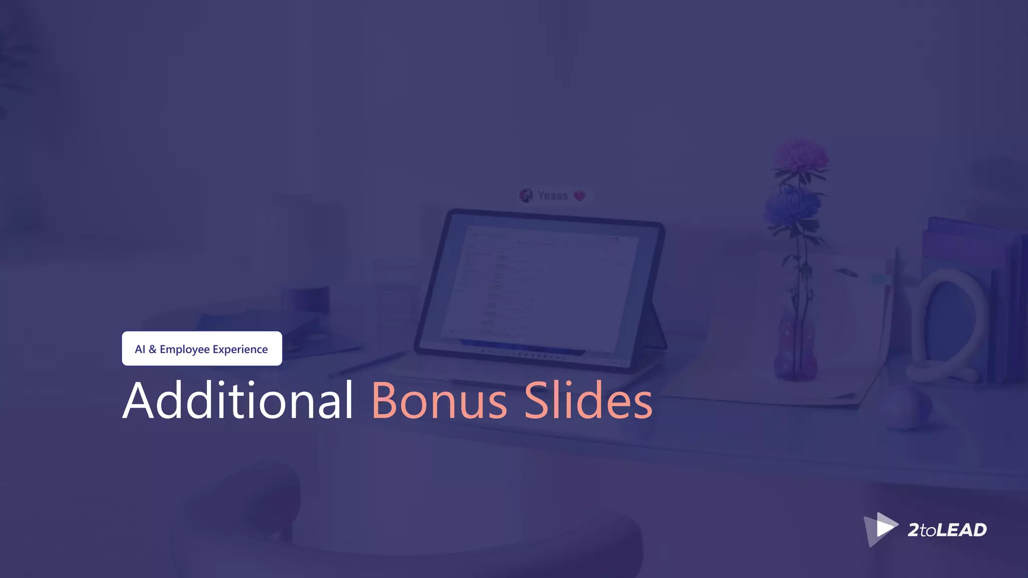 Additional Bonus Slides
AI & Employee Experience
 