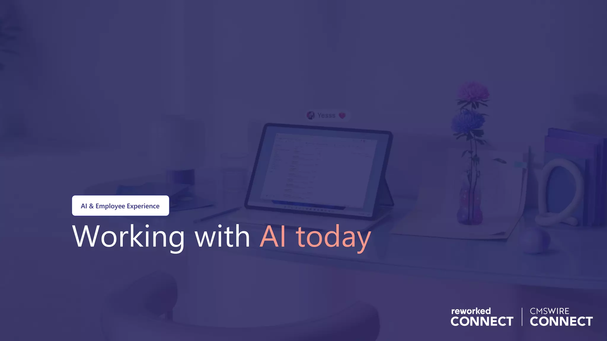 Working with AI today
AI & Employee Experience
 