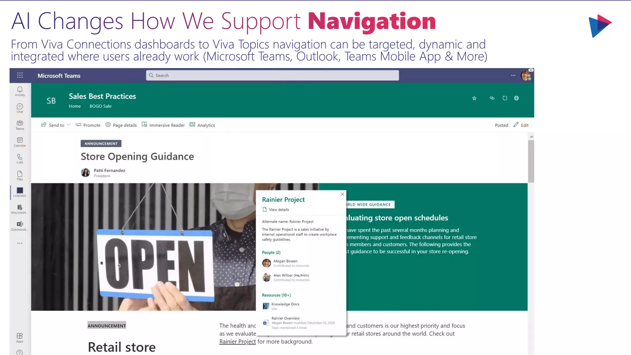 From Viva Connections dashboards to Viva Topics navigation can be targeted, dynamic and
integrated where users already work (Microsoft Teams, Outlook, Teams Mobile App & More)
 