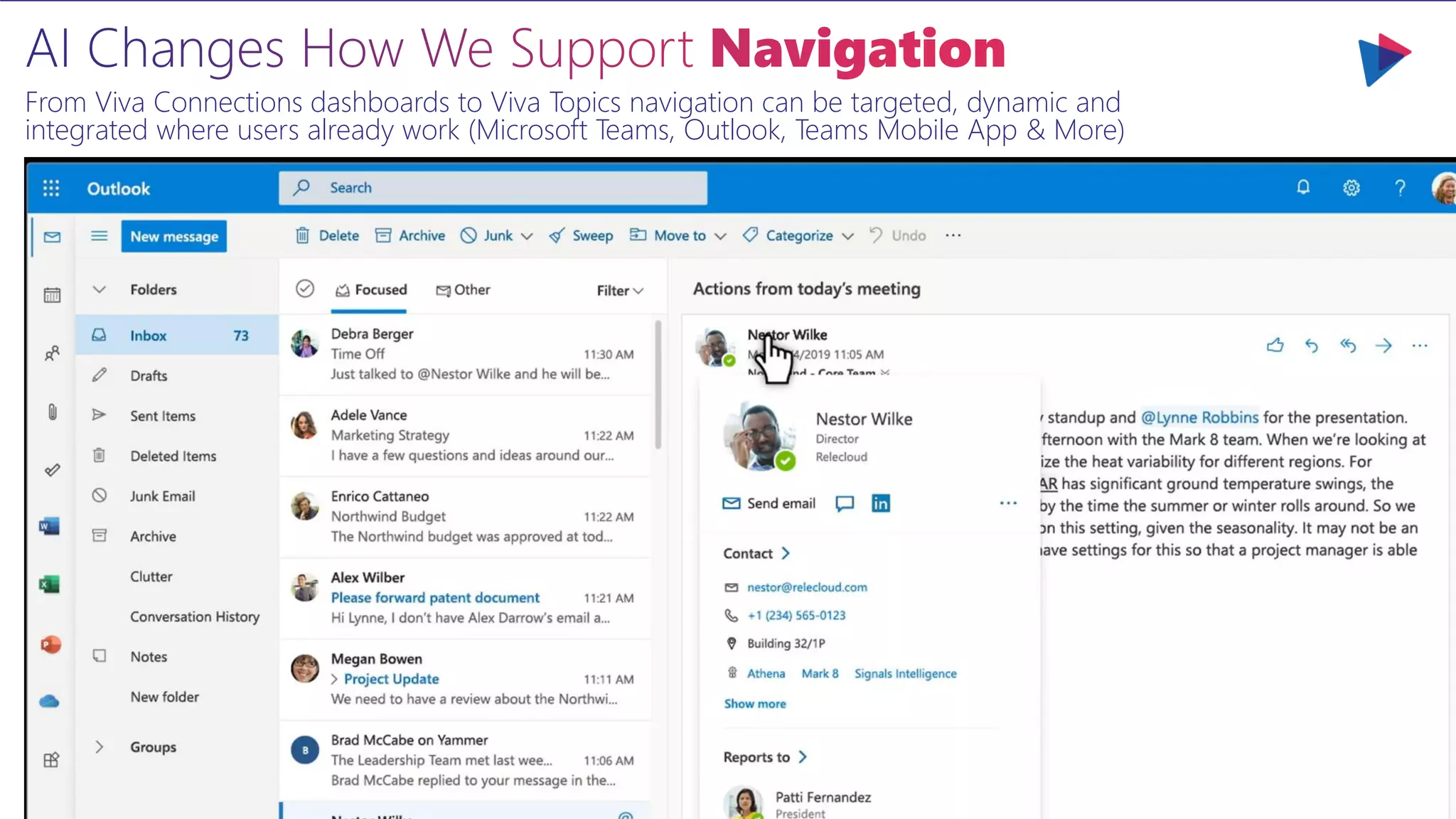 From Viva Connections dashboards to Viva Topics navigation can be targeted, dynamic and
integrated where users already work (Microsoft Teams, Outlook, Teams Mobile App & More)
 