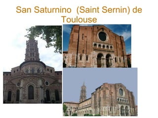 San Saturnino  (Saint Sernin) de Toulouse 