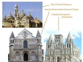 Saint Front de Périgueux Nuestra Señora (Notre Dame) de Poitiers Catedral de Angulema (Angoulême) 