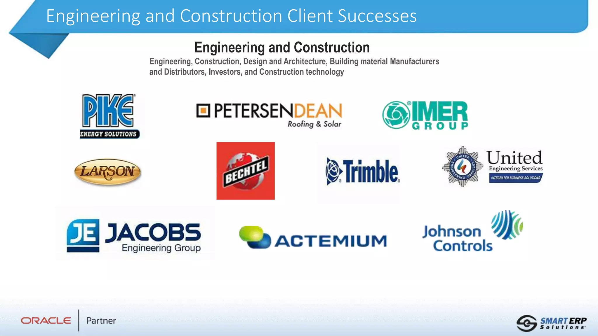 Engineering and Construction Client Successes
Engineering and Construction
Engineering, Construction, Design and Architecture, Building material Manufacturers
and Distributors, Investors, and Construction technology
 