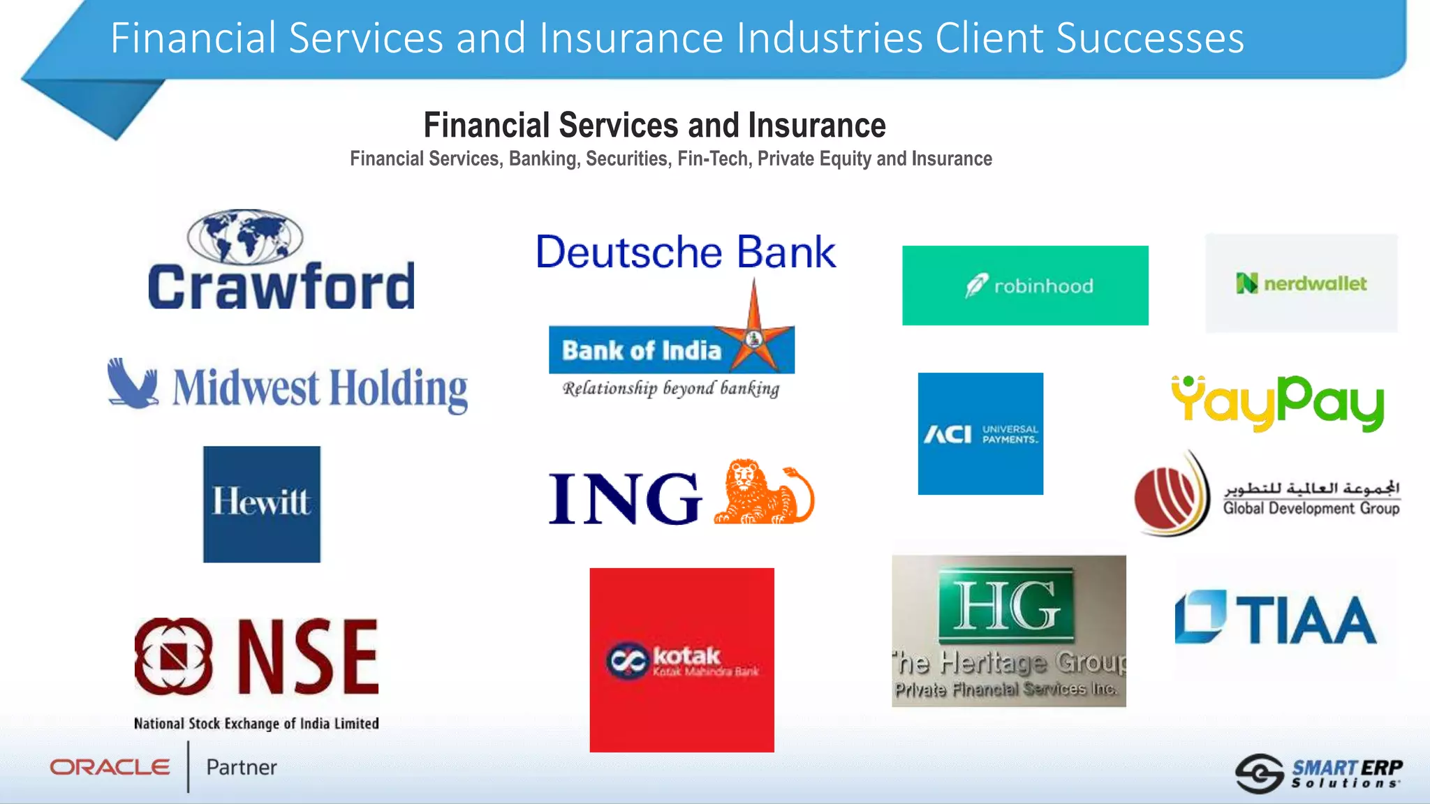 Financial Services and Insurance Industries Client Successes
Financial Services and Insurance
Financial Services, Banking, Securities, Fin-Tech, Private Equity and Insurance
 