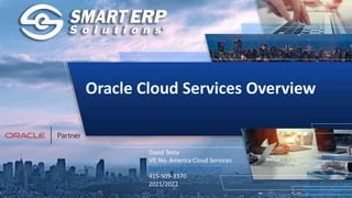 David Testa
VP, No. America Cloud Services
David.testa@smarterp.com
415-509-3370
2021/2022
 