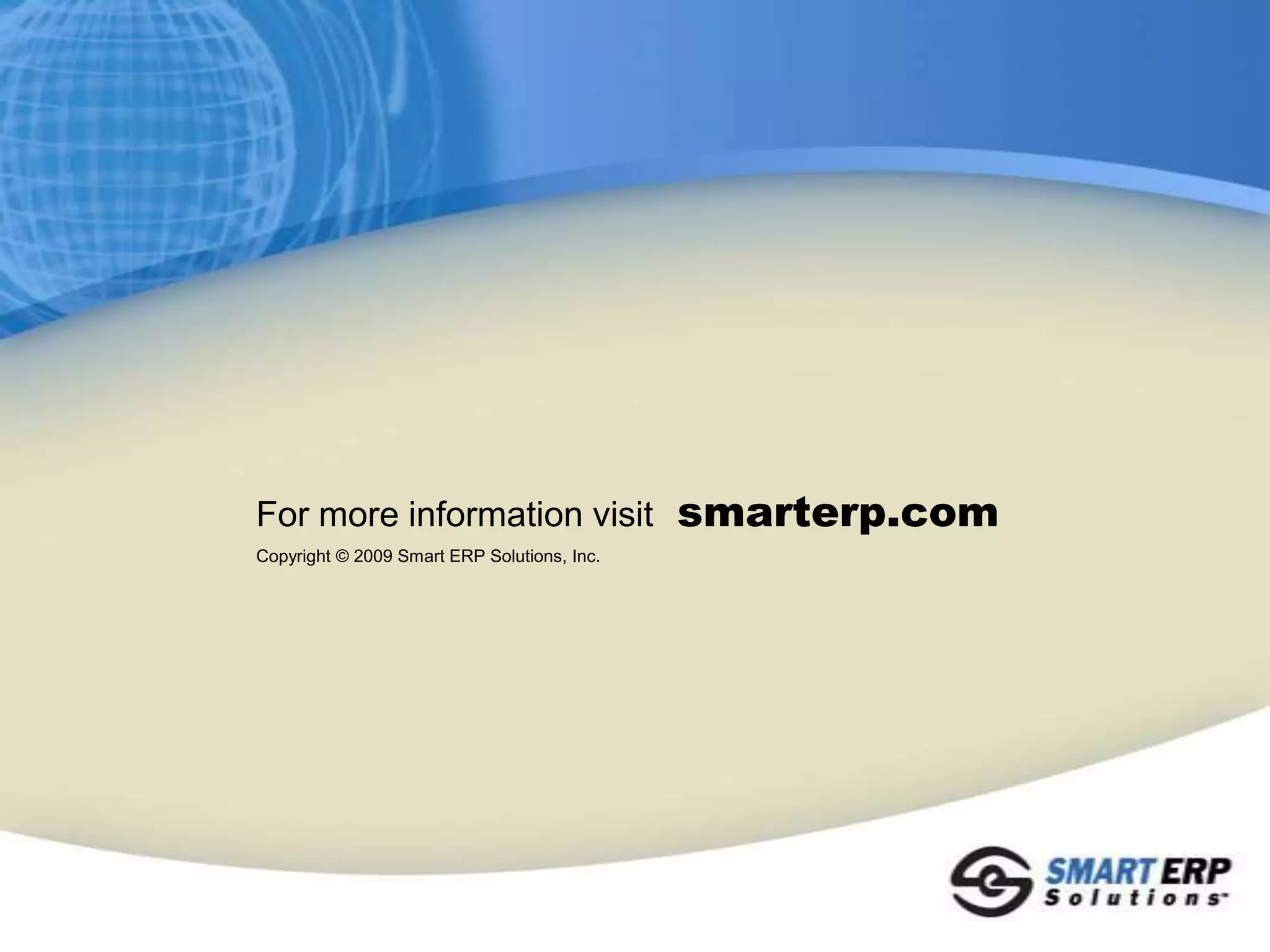 Upcoming EventsLink ’09 Addison, TexasNovember 17th – 19th Alliance ‘10San Antonio, TexasFebruary 28th - March 3rdSmartERP Webinar SeriesPersonal Demo with Your OrganizationAny Time you Want!