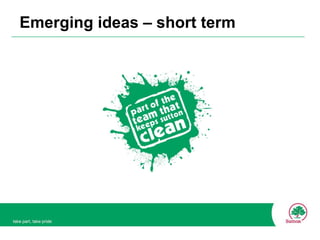 Emerging ideas – short term 