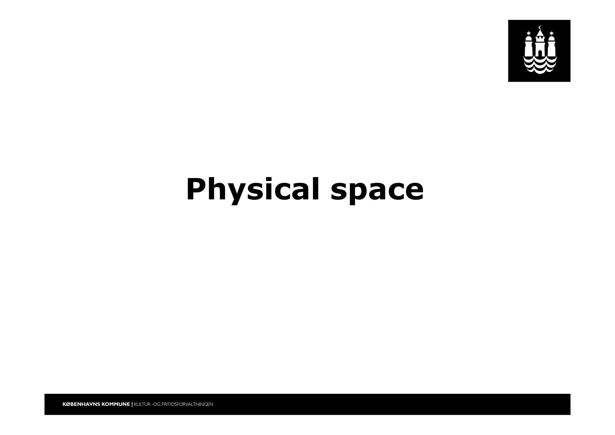 Physical space
 