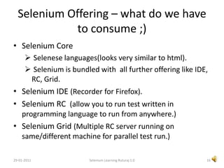  Support to write test cases in many OO languages(java, C#, Perl, Python, Ruby).