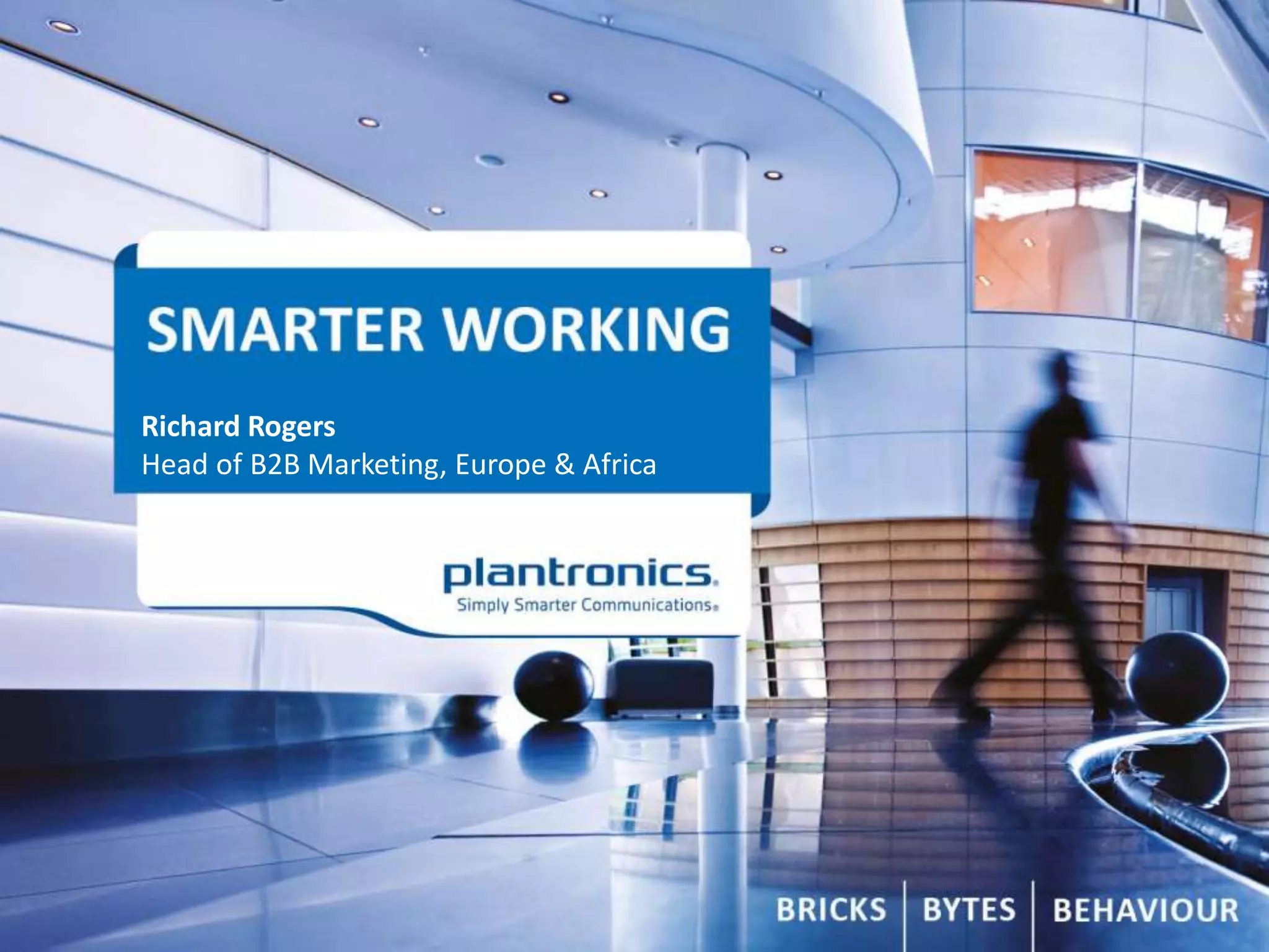 Simply Smarter Communications™
Richard Rogers
Head of B2B Marketing, Europe & Africa
 