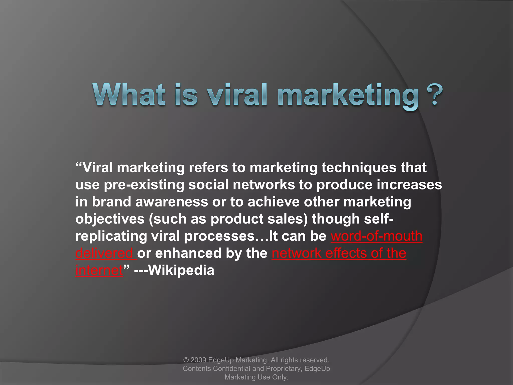 How is it changing… business?© 2009 EdgeUp Marketing, All rights reserved. Contents Confidential and Proprietary, EdgeUp Marketing Use Only.