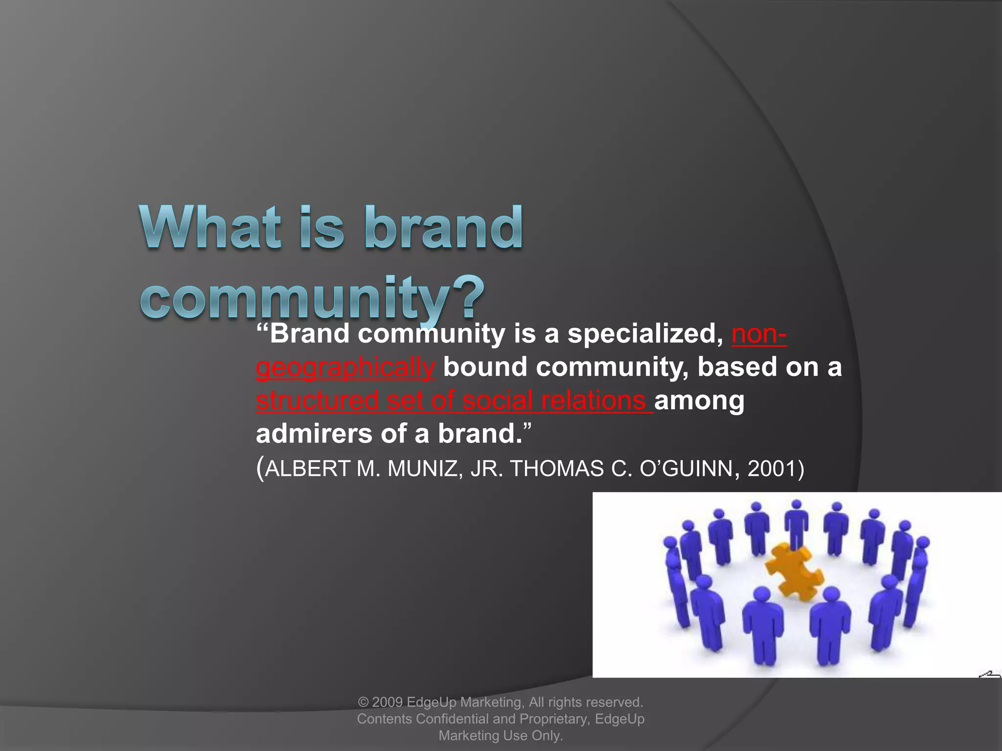 The 4Cs of Social MediaVisibleContentCollaborationCommunityCumulative Perceived ValueObscureSimpleDifficult© 2009 EdgeUp Marketing, All rights reserved. Contents Confidential and Proprietary, EdgeUp Marketing Use Only.
