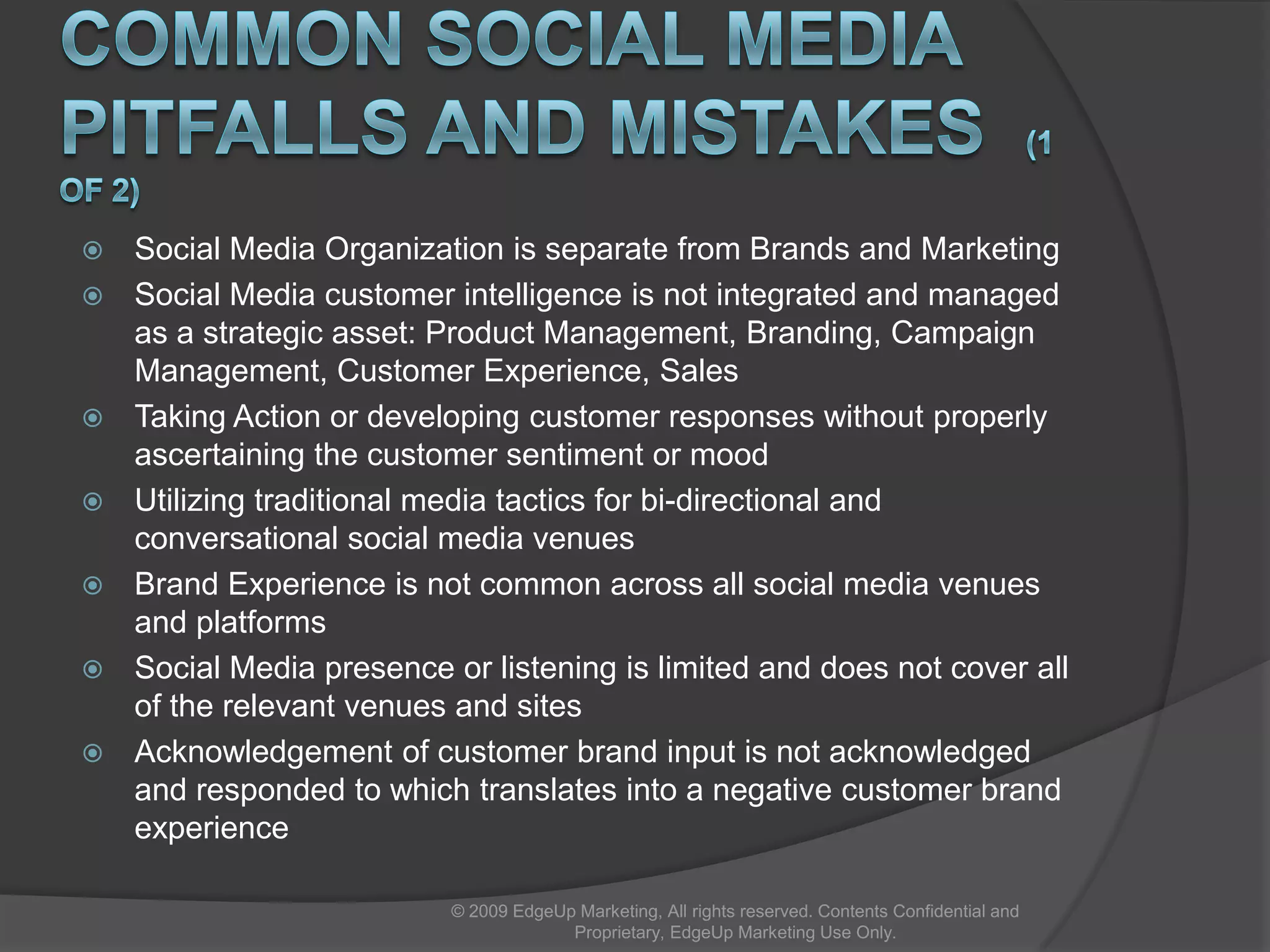 Business is Responding© 2009 EdgeUp Marketing, All rights reserved. Contents Confidential and Proprietary, EdgeUp Marketing Use Only.Social Media Can Positively Influence Sales If Managed ProperlySource: Associated Press