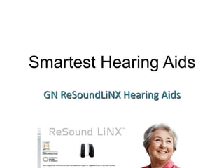 Smartest Hearing Aids
GN ReSoundLiNX Hearing Aids

 