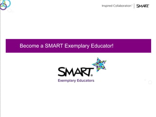 Become a SMART Exemplary Educator! 
 