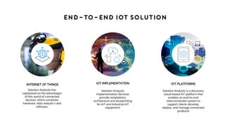 Solution Analysts has
capitalized on the advantages
of this world of connected
devices, which combines
hardware, data anal...