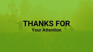 THANKS FOR
Your Attention
 