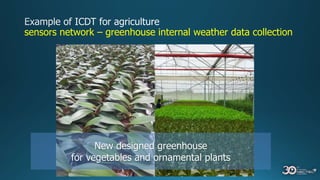 New designed greenhouse
for vegetables and ornamental plants
sensors network – greenhouse internal weather data collection