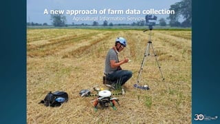 A new approach of farm data collection
Agricultural Information Services