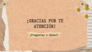 ¡GRACIAS POR TU
ATENCIÓN!
¿Preguntas o dudas?
Sofía Hernández
 
