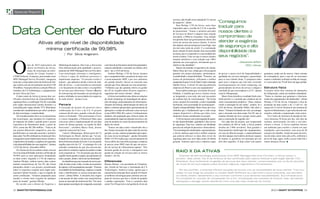 special Report

                                                                                                                                                                   serviços, não focado só na camada de TI, mas na
                                                                                                                                                                   de negócios”, define.                                "Conseguimos

Data Center do futuro
                                                                                                                                                                       Para Phelipe, CTO da Ativas, outro fator
                                                                                                                                                                   importante para a escolha da CA foi a questão
                                                                                                                                                                                                                        traduzir para
                                                                                                                                                                   do pioneirismo. “Somos o primeiro provedor
                                                                                                                                                                   de serviços no Brasil a adquirir uma solução
                                                                                                                                                                                                                         nossos clientes o
                                                                                                                                                                   inovadora, a Oblicore Guarantee. Essa solução         compromisso de
                                                                                                                                                                   nos permite fazer um gerenciamento efetivo dos
                              Ativas atinge nível de disponibilidade                                                                                               níveis de serviço dos nossos clientes. A Ativas       atender a exigência
                                                                                                                                                                   não adquire uma tecnologia por tecnologia, mas
                                                                                                                                                                                                                         de segurança e alta
                                  mínima certificada de 99,98%                                                                                                     ela tem uma razão de existir. E a contratação
                                                                                                                                                                   dessa solução foi para atender uma necessidade        disponibilidade dos
                                                             | Por silvia Angerami                                                                                 na ponta, que é a expectativa e a necessidade dos
                                                                                                                                                                   nossos clientes. Uma vez que os nossos clientes       seus negócios”.
                                                                                                                                                                   estejam satisfeitos e essa solução seja 100%
                                                                                                                                                                   aderente aos seus negócios, obviamente que os                             —Alexandre siffert
                  ano de 2010 representou um           Marketing da empresa, Alex Lara, a Ativas tem          a um time de profissionais muito bem preparados,     objetivos são atendidos”.                                                      CEo | Ativas.
                  marco na história da Ativas,         forte diferenciação pela qualidade e posicio-          estamos abordando o mercado nos últimos dois             Depois de entender a expectativa do cliente,
                  braço de tecnologia da infor-        namento de MSP (Managed Service Provider).             anos”, diz o CEO da Ativas.                          Marco Sena, da Cisco, relata que a Ativas queria
                  mação do Grupo Asamar e              Com tecnologias eficientes e inteligentes,                 Antônio Phelipe, CTO da Ativas, destaca          garantir três pontos principais: performance,        de prover o maior nível de disponibilidade e        geradores, sendo um de reserva. Outro sistema
CEMIGTelecom. A empresa, posicionada como              a Ativas é capaz de melhorar processos e               que a companhia tinha o propósito de atuar com       escalabilidade e disponibilidade. “Primeiro, em      qualidade nos serviços entregues e gerenciados      de contingência, para o caso de ser necessário
MSP (Managed Service Provider), inaugurou              impulsionar empresas. “O conceito evoluir é            o posicionamento MSP, e por isso enfrentou           termos de performance, utilizamos o melhor           para os seus clientes finais. E pesquisou sobre     manter o ambiente resfriado na falta de energia,
neste ano o maior data center da América do Sul,       natural – que adotamos desde o início do trab-         um grande desafio: buscar no mercado uma             equipamento para Core de Data Centers chamado        qual seria a empresa que tem mais investido         é o reservatório de 78 mil litros de água gelada.
que contou com um investimento inicial de US$          alho da Ativas – e está inserido na construção         solução que fosse aderente aos seus propósitos.      família Nexus. A Ativas foi uma das primeiras        tecnologicamente em cloud computing, em
50 milhões. O projeto utilizou a solução Oblicore      e no lançamento do data center e no portfólio          “Tínhamos que dar garantia efetiva na gestão         empresas do Brasil a usar esse equipamento”.         gerenciamento de níveis de serviço e chegou à       Estrutura física
Garantee, da CA Technologies, e equipamentos           de serviços que oferecemos. Nossas soluções            dos SLAs exigidos pelos diversos negócios e              Sena explica ainda que, em termos de escal-      conclusão de que essa empresa é a CA”, aponta       O projeto inclui dois sistemas de tubulações
da série Nexus da Cisco.                               de outsourcing são baseadas em tecnologia de           segmentos dos nossos clientes”, afirma.              bilidade, à medida que novos clientes forem          Laércio Albuquerque.                                de refrigeração, sendo um também redundante.
    O data center da Ativas já possui dois cer-        ponta e alinhadas às necessidades dos negócios             A Ativas traz também uma oferta em soluções      se integrando a essa rede, não será necessário           Marco Sena classifica o resultado final como    “Todos os sistemas que garantem o funciona-
tificados internacionais de disponibilidade e          de cada cliente”, destaca Lara.                        de cloud computing, de hospedagem de aplica-         de nenhum tipo de reestruturação. “Da forma          muito positivo e a jornada que conduziu até ele     mento dos equipamentos são duplicados”, afirma
segurança física: a certificação Tier III, concedida                                                          ções (hosting), armazenamento de informações,        como o projeto foi concebido, a rede é expandida     como extremamente produtiva. “Hoje, estamos         Phelipe, CTO da Ativas. Enquanto a área de
pelo órgão internacional Uptime Institute e a          parceria                                               soluções de backup, administração de banco de        facilmente, sem necessidade de reestruturação”.      vendo a realização de um sonho”, analisa. Já o      produção do data center é de 1,5 mil m², um
concedida pelo órgão alemão TÜV Rheinland,             A execução do projeto foi possível com a               dados e sistemas operacionais, gerenciamento de      Quanto à disponibilidade, Marco Sena, da Cisco,      CEO da Ativas, Alexandre Siffert, fala sobre o      espaço de 4,5 mil m² destina-se aos sistemas de
reconhecido mundialmente por aferir produtos           colaboração da Cisco e da CA. O projeto                aplicações e vendas de softwares como serviços       sublinha que é fundamental que a rede esteja         futuro: “Estamos fechando um ciclo, ao entregar     suporte à infraestrutura, o que inclui área de sub-
de alta tecnologia e complexidade.                     começou há três anos, quando o time da Ativas          (como ERP, CRM, BI e outros). A infraestrutura       sempre disponível e afirma que todos esses           para o mercado esse data center Tier III, mas já    estações, nobreaks e manutenção, entre outros.
    Tal reconhecimento deve-se ao pioneirismo          estava se formando. “Eles procuraram a Cisco           também está preparada para oferecer plano de         elementos foram considerados no projeto.             estamos abrindo um novo, porque vamos partir            Um Centro de Gerência Avançada de Ser-
das tecnologias, que atendem às exigências             e o nosso integrador, a Dimension Data, para           continuidade de negócios (disaster recovery), em         A Ativas nasceu com a preocupação de garan-      para a construção do segundo site”.                 viços funciona 24 horas por dia, sete dias da
de empresas de médio e grande porte e possui           conversar sobre a implementação de um data             caso de acidente no centro de processamento de       tir alta disponibilidade, qualidade e altos níveis       Em cada fase do projeto, que compreende         semana, monitorando servidor a servidor,
expectativa de faturamento anual, a partir de          center de última geração, na região de Belo            dados do cliente.                                    de segurança. Para isso, instalou um detalhado       três módulos de 500 m² cada, a Ativas poderá        cliente a cliente. A Ativas também oferece
2014, acima dos R$ 200 milhões. “Trata-se de           Horizonte”, relembra Marco Sena, diretor                   “Somos um data center virtualizado fim a         processo de seleção de parceiros e fornecedores.     instalar até 3.600 servidores. Para garantir o      um ambiente para receber o cliente em suas
um enorme diferencial competitivo, pois dis-           regional comercial da Cisco.                           fim. Somos um projeto de data center de terceira     “Em tecnologia de monitoração e gerenciamento,       funcionamento ininterrupto dos equipamentos,        instalações, caso necessário, com cerca de 50
ponibilizamos ao mercado nacional o primeiro                Laércio Albuquerque, diretor-geral da CA          geração, ou seja, estamos preparados para supor-     a Ativas analisou qual seria a melhor empresa        em caso de falta de energia, o empreendimento       estações de trabalho. Ainda faz parte da estru-
data center Tier III certificado na América do Sul e   Technologies no Brasil, declara que “ter par-          tar essas novas tecnologias”, aponta Alexandre       que poderia oferecer os mais altos níveis de         tem dois tanques reservatórios de diesel, capazes   tura do data center uma sala-cofre, ambiente à
conseguimos assim traduzir para nossos clientes o      ticipado do nascimento e do processo de seleção        Siffert. O CEO explica que o posicionamento da       segurança para esse novo data center de última       de manter os geradores em operação por até          prova de fogo, água, roubo, acesso indevido e
compromisso de atender a exigência de segurança        desse belíssimo projeto já foi por si só um grande     Ativas difere da concorrência porque a empresa       geração. Analisou qual seria a empresa capaz         dois dias seguidos. O data center tem quatro        outras ameaças físicas. n
e alta disponibilidade dos seus negócios”, destaca     orgulho para nós da CA”. A estratégia foi a de         já nasceu como MSP, mais do que um prove-
o CEO da Ativas, Alexandre Siffert.                    entender exatamente de que eles precisavam,            dor de serviço de infraestrutura apenas. “Nós
    Os clientes da Ativas podem contar com um
nível de disponibilidade mínima certificada de
                                                       para oferecer soluções capazes de atender a todas
                                                       essas expectativas. “Foi um projeto que deu um
                                                                                                              fazemos gestão de serviço e entregamos essa
                                                                                                              gestão de solução de serviços para os nossos
                                                                                                                                                                      raio x Da ativaS
99,98% para as suas aplicações hospedadas              orgulho muito grande à equipe, que participou de       clientes”, diz ele.                                        Empresa de alta tecnologia posicionada como msP (managed services Provider), a Ativas possui o
no data center. Segundo o CTO da empresa,              todo o projeto, desde o início até sua finalização”.                                                           primeiro data center Tier III da América do sul certificado pelo uptime Institute e pelo órgão alemão TÜV
Antônio Phelipe, embora muitos data centers                Ao identificar que esse mercado de service pro-    Diferenciais                                            Rheinland. Atua fortemente na gestão de serviços dos seus clientes, compromissada com os sLAs (acordos
tenham características de Tier III, não foram          vider de data center vinha vivendo um momento          Rosano Moraes, vice-presidente de Virtualiza-           de níveis de serviço) exigidos pelos diversos negócios, segmentos e fornecedores.
planejados desde o seu projeto considerando            de ruptura, a Ativas programou sua ação. “Fizemos      ção, Gestão de Serviços e Automação da CA
todos os requisitos exigidos pelo órgão inter-         um trabalho de benchmarking, viajamos o mundo          Technologies, América Latina, aponta que a                 Em seu portfólio, a empresa oferece soluções de acordo com as necessidades de seus clientes. Traz novi-
nacional Uptime Institute, o que os impede de          todo e identificamos os nossos principais par-         característica principal desse projeto foi buscar       dades no que tange às soluções no modelo saas (software as a service) e cloud computing, que permitem
serem certificados. “Estamos preparados para           ceiros”, afirma Siffert. A iniciativa deu origem       as melhores tecnologias para construir um con-          ao cliente ampliar rapidamente o seu contrato conforme a sua demanda (escalabilidade). sua infraestrutura
atender o cliente mais exigente de qualquer            a um projeto de data center com características        junto de serviços que foca o cliente de grandes         foi concebida no conceito de virtualização fim a fim, virtualização nas camadas de firewall, rede, servidores/
parte do mundo”, garante Phelipe.                      únicas no mercado da América do Sul. “Por meio         e médias corporações. “Este é o primeiro data           aplicações e storage, sendo referência como uma das mais modernas do mundo.
    De acordo com o diretor de Negócios e              deste aparato tecnológico de vanguarda, associado      center Tier III que tem a real gestão de níveis de

12 SmartEntErpriSEmag.com                                                                                                                                                                                                                                                           2010 • Smart EntErpriSE 13
 