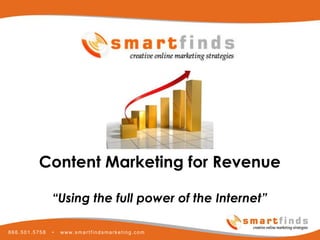 Content Marketing for Revenue “ Using the full power of the Internet” 