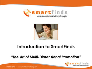 Introduction to SmartFinds “ The Art of Multi-Dimensional Promotion” 