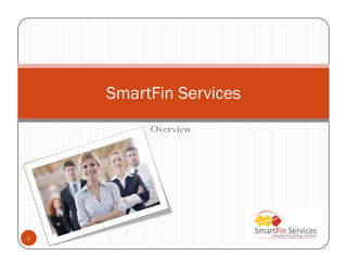 SmartFin Services
Overview

1

 