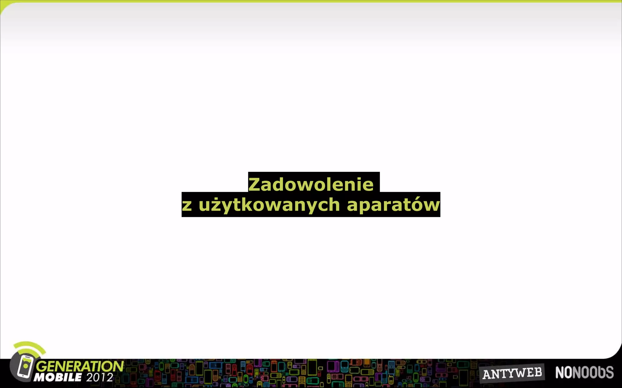 Zadowolenie
z użytkowanych aparatów
 