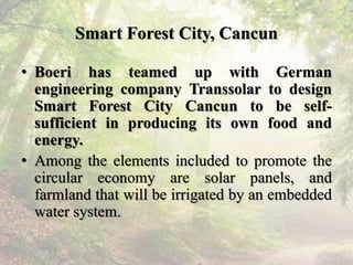 Smart Forest City, Cancun
• Boeri has teamed up with German
engineering company Transsolar to design
Smart Forest City Can...
