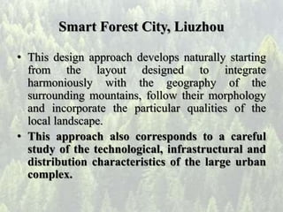 Smart Forest City, Liuzhou
• This design approach develops naturally starting
from the layout designed to integrate
harmon...
