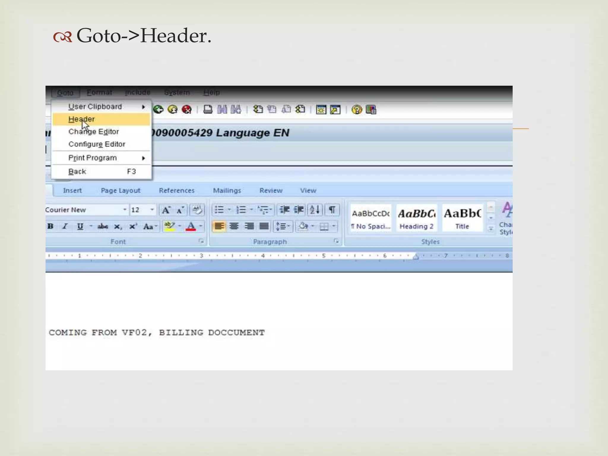 
 Goto->Header.
 