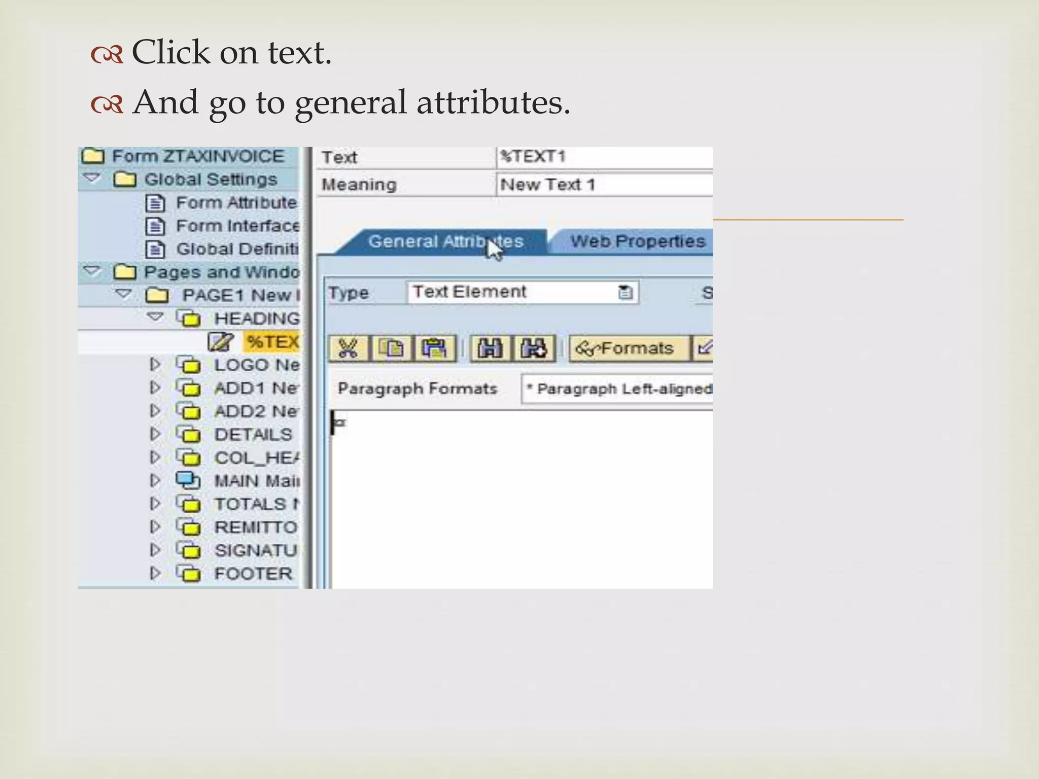 
 Click on text.
 And go to general attributes.
 