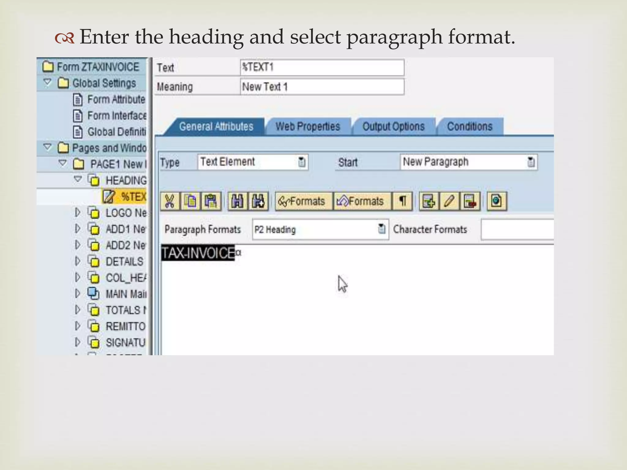 
 Enter the heading and select paragraph format.
 