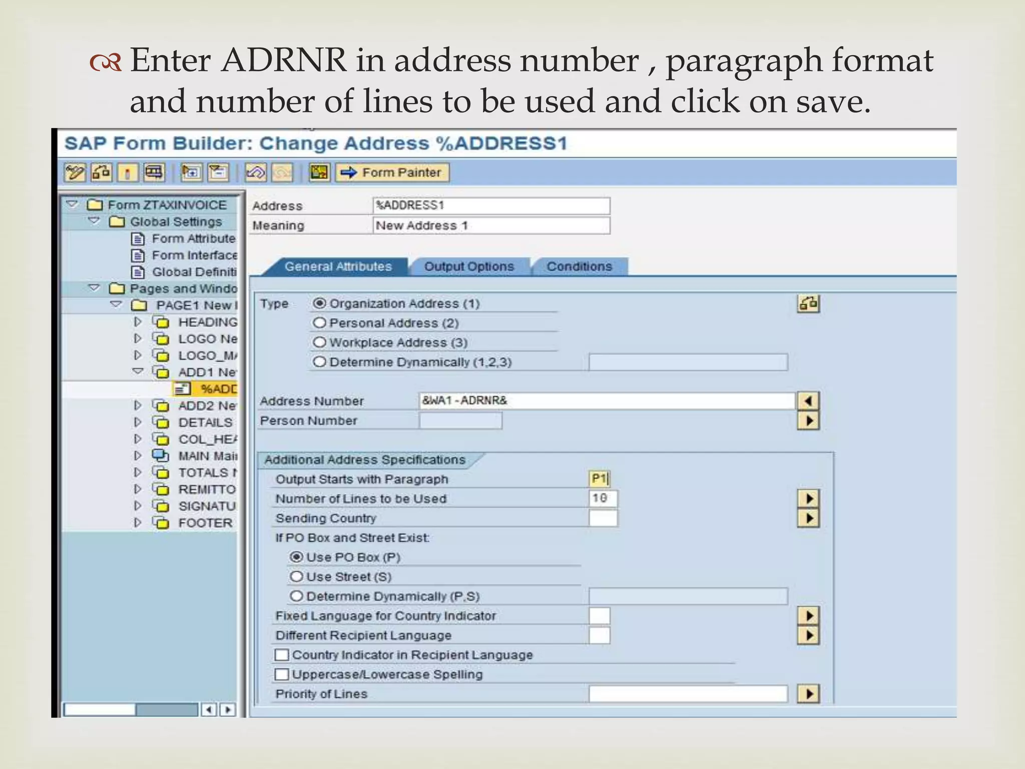 
 Enter ADRNR in address number , paragraph format
and number of lines to be used and click on save.
 